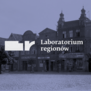 ARCHI Warsztat | Laboratorium Regionów